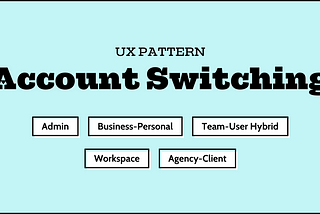 Breaking Down the UX of Switching Accounts in Web Apps