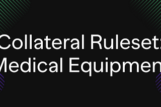 Collateral Ruleset: Medical Equipment