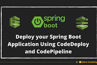 Deploy your Spring Boot Application Using CodeDeploy and CodePipeline