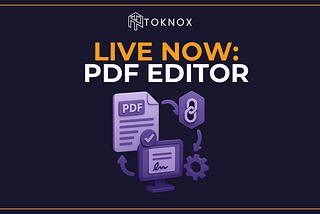 How TokNox’s natively integrated PDF Editor streamlines document workflows and blockchain…
