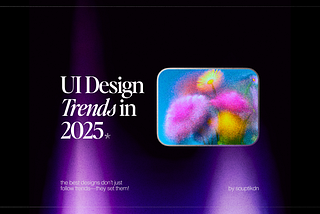UI Design Trends In 2025
