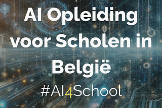 AI4School: Onderwijs Transformeren met AI Training voor Studenten, Leraren en Directie.