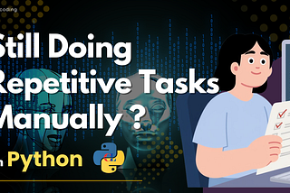 Still Doing Repetitive Tasks Manually in Python?