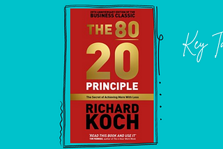 Key Takeaways from The 80/20 Principle by Richard Koch