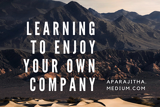 Learning to enjoy your own company