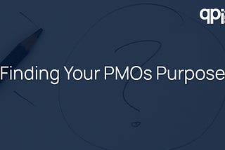 Finding Your PMOs Purpose