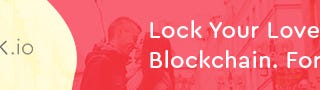 LoveBlock — Lock Your Love on the Blockchain. Forever. [Beta Test Launch]