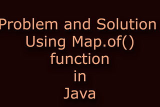 Compile Error Problem and Solution while creating immutable map with using Map.of() ?