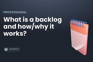 What is a backlog and why it’s useful?