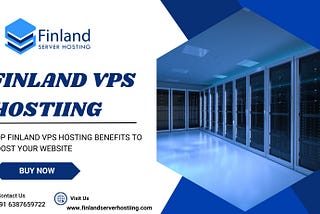 Top Finland VPS Hosting Benefits to Boost Your Website