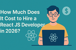 Cost of Hiring a React JS Developer