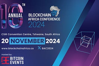 Blockchain Africa Conference 2024: Set to Showcase Latest Developments in African Blockchain and…