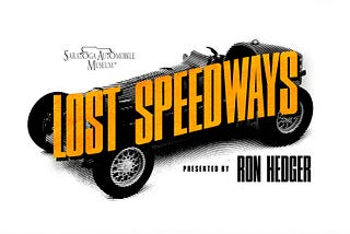 Saratoga Automobile Museum to host Lost Speedways