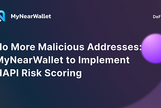 No More Malicious Addresses: MyNearWallet to Implement HAPI Risk Scoring