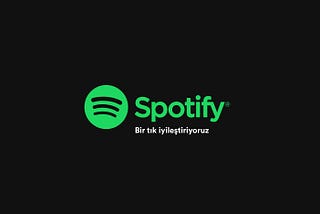 Spotify’ı Bir Tık İyileştiriyoruz