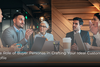 The Role of Buyer Personas in Crafting Your Ideal Customer Profile in B2B