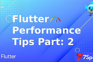 Take your Flutter App performance to next level : Part - 2
