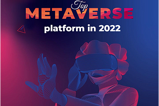 Top Metaverse Platform in 2022