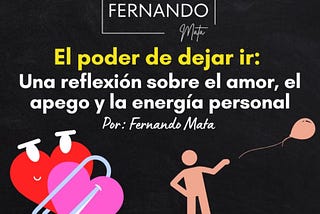 El Poder de Dejar Ir: Una Reflexión Sobre el Amor, el Apego y la Energía Personal