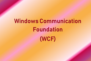 WCF | WCF vs. Web Services | Features | Architecture | Example