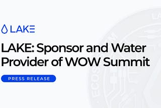 LAKE Is Official Sponsor and Water Provider of the WOW Summit 2024 in Hong Kong