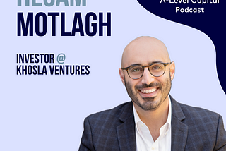 Investor Series: Dr. Hesam Motlagh (Khosla Ventures) on Investing in Breakthrough Technologies