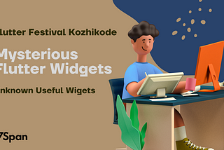 Mysterious Widgets - My First Flutter Festival Talk