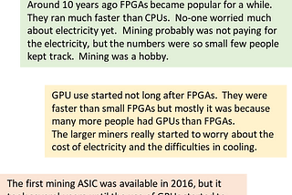 The 4 eras of Bitcoin mining were CPUs, then FPGAs which were much faster, then GPUs which were a bit faster than FPGAs but much more widely available, then ASICs (application specific integrated circuits) or custom chip which are both faster and more efficient, the current state of the art.