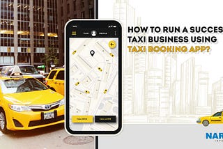 How to run a successful Taxi Business using Taxi Booking App?
