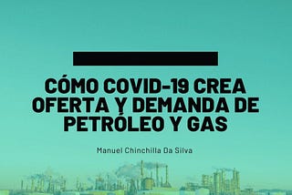 Cómo COVID-19 crea oferta y demanda de petróleo y gas