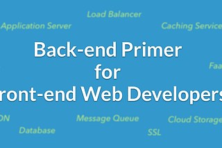 Back-end Primer for Front-end Web Developers