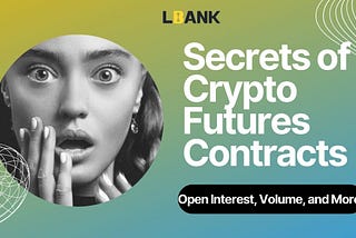 Unraveling the Secrets of Crypto Futures Contracts: Open Interest, Volume, and More!