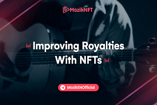 Improving Royalties With NFTs