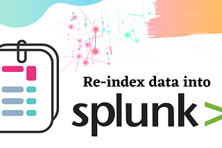 Re-index data into Splunk