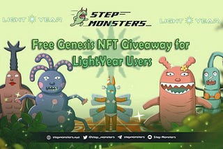 Step Monsters Genesis NFT Giveaway For LightYear Users！