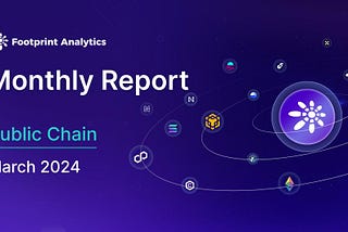 March 2024 Public Chain Report: All-Time Highs, Meme Waves, AI Sector Surges