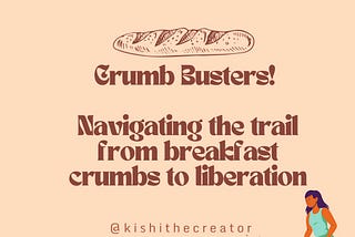 Crumb Busters! Navigating the Trail from Breakfast Crumbs to Liberation