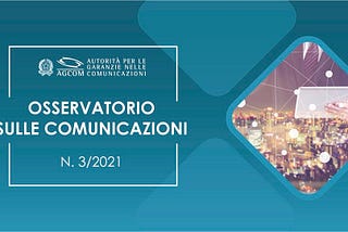 OSSERVATORIO SULLE COMUNICAZIONI (MARZO — GIUGNO 2021)