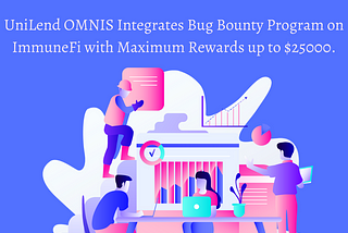 UniLend OMNIS Integrates Bug Bounty Program on ImmuneFi with maximum rewards up to $25,000.🎉🎉🎉