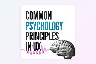 Common Psychology Principles in UX