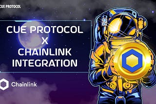 CUE Protocol is Integrating Chainlink Price Feeds and Chainlink VRF