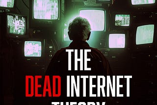 The dead internet theory