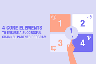 Channel Partner Programs & Channel Sales: 4 critical elements of success