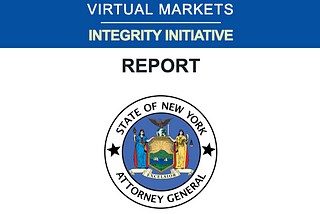 Analysis of the Virtual Markets Integrity Initiative Report by the Office of the New York State…