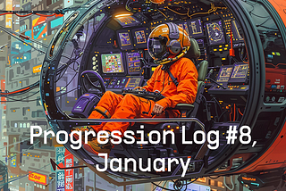 Progression Log #8, January