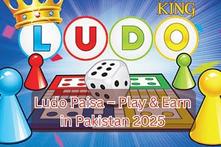 Ludo Paisa — Play & Earn in Pakistan 2025