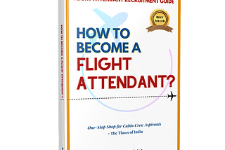 A Comprehensive Manual and Guide for future Flight Attendants