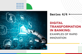 Digital Transformation in Banking: Examples of Rapid Innovation