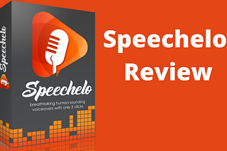 Speechelo Honest Review — Transform Text into Voiceover.