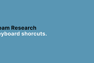 The Most Underrated Keyboard Shortcuts in Roam Research